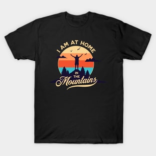 I am at home in the mountains T-Shirt
